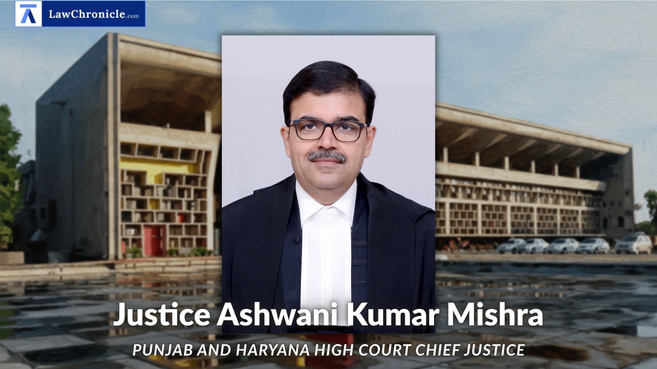 Why is Punjab Govt Opposing Justice Ashwani Kumar Mishra as Punjab and Haryana HC Chief Justice?