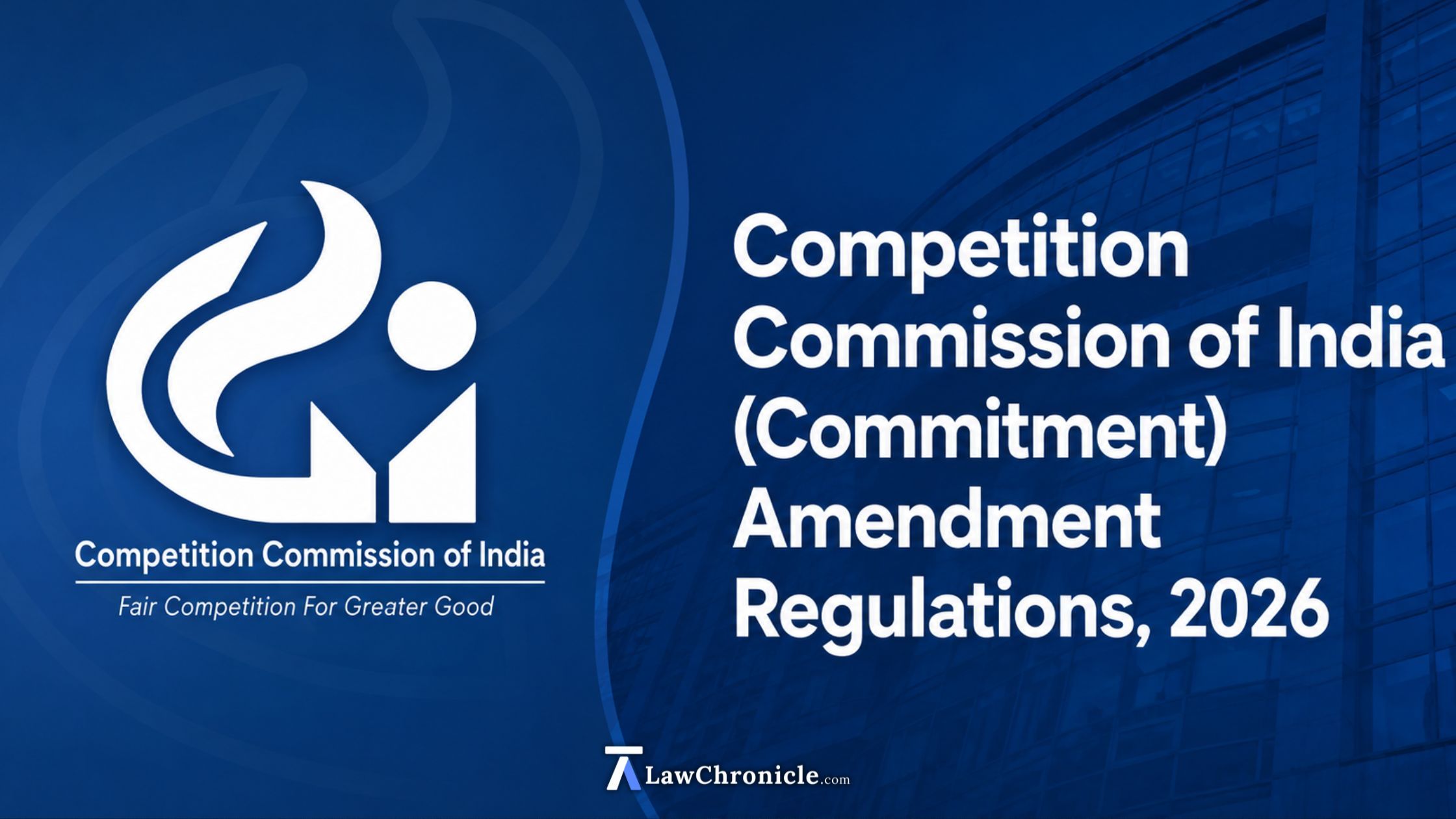 CCI Notifies Commitment Amendment Regulations, 2026; Filing Window extended to 60 days