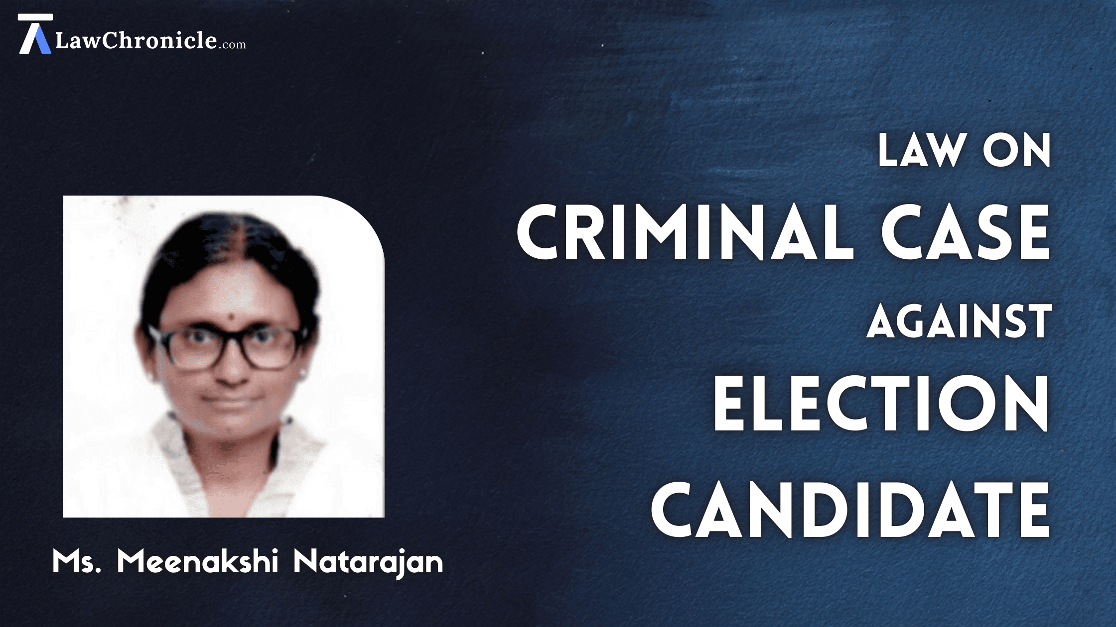 Understanding Law on Criminal Case against Election Candidate | Meenakshi Natarajan Matter