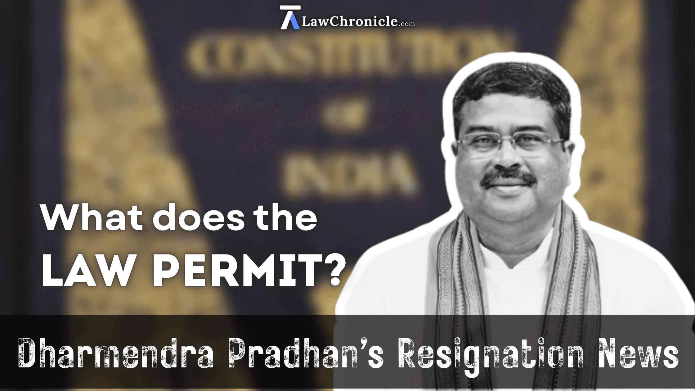 Amid Calls for Dharmendra Pradhan's Resignation - What Does the Law Permit?