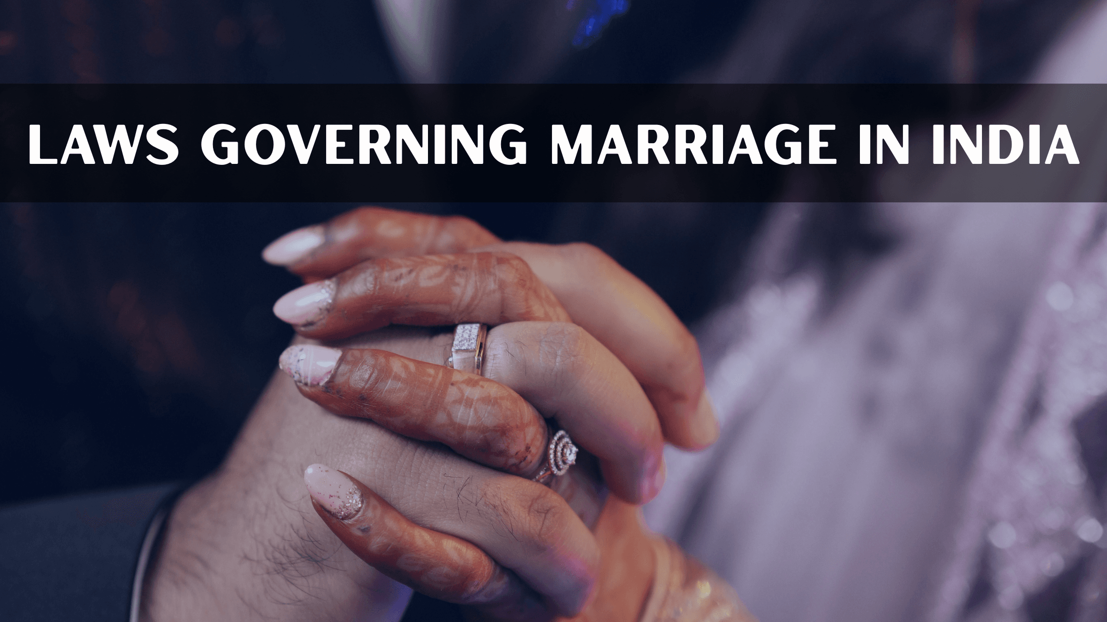An Overview of Laws Governing Marriage in India 