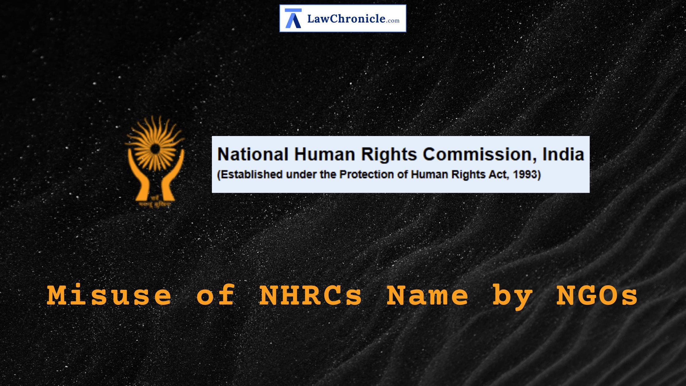 NHRC Takes Suo Motu Cognizance of Misuse of Name by NGOs
