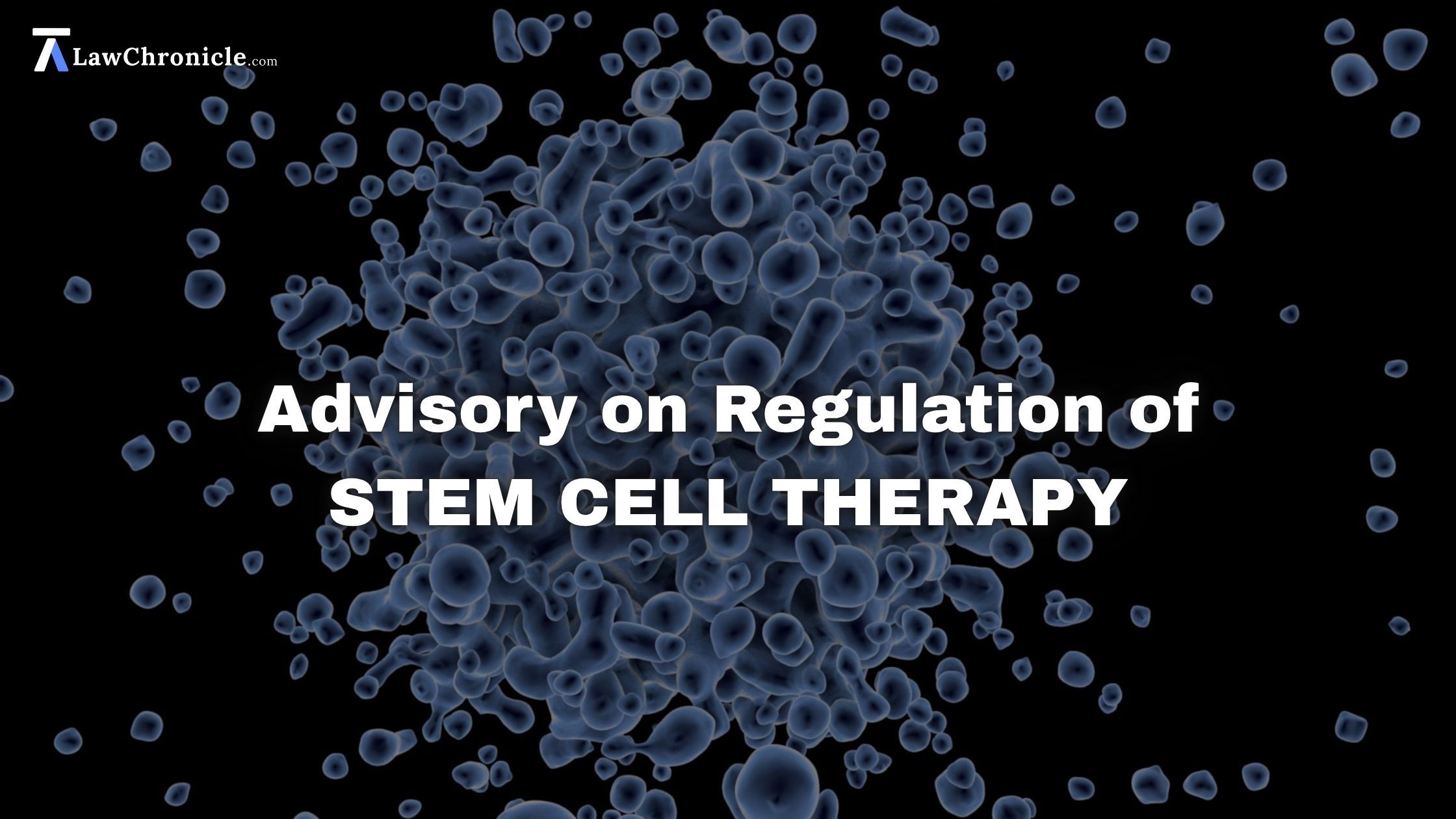 Health Ministry Issues Advisory on Regulation of Stem Cell Therapy